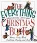 The Everything Christmas Book: Stories, Songs, Food, Traditions, Revelry, and More