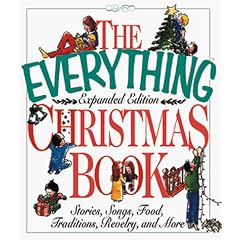 The Everything Christmas Book: Stories, Songs, Food, Traditions, Revelry, and More