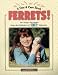 Search : Ferrets!: For Today's Pet Owner from the Publishers of Ferrets USA Magazine (Fun & Care Book)