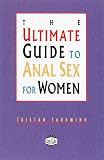 The Ultimate Guide to Anal Sex for Women, 2nd Edition