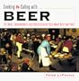 Cooking & Eating with Beer: 50 Chefs, Brewmasters, and Restaurateurs Talk about Beer and Food