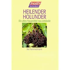 Heilender Holunder. Ein altes Hausmittel neu entdeckt.