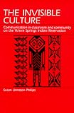 The Invisible Culture: Communication in Classroom and Community on the Warm Springs Indian Reservation