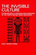 The Invisible Culture: Communication in Classroom and Community on the Warm Springs Indian Reservation