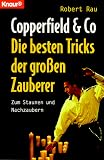 Copperfield und Co. Die besten Tricks der gro�en Zauberer. Zum Staunen und Nachzaubern.
