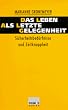 Das Leben als letzte Gelegenheit. Sicherheitsbed�rfnisse und Zeitknappheit.