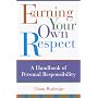 Earning Your Own Respect: A Handbook of Personal Responsibility