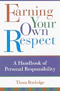 Earning Your Own Respect: A Handbook of Personal Responsibility