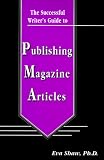 The Successful Writer's Guide to Publishing Magazine Articles (The Successful Writer's Guides Series)