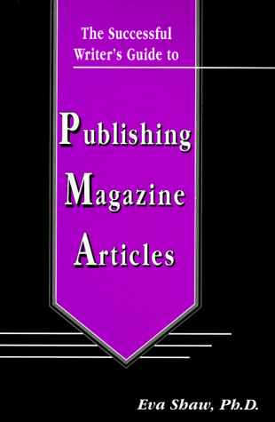 The Successful Writer s Guide to Publishing Magazine Articles (The Successful Writer s Guides Series)