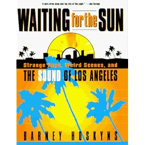 Waiting for the Sun: Strange Days, Weird Scenes and the Sound of Los Angeles