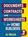 Documents, Contracts, and Worksheets for Home Builders