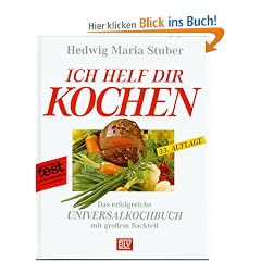Ich helf dir kochen. Das erfolgreiche Universalkochbuch mit gro�em Backteil