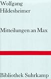 Mitteilungen an Max �ber den Stand der Dinge und anderes (Bibliothek Suhrkamp)