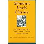 Elizabeth David Classics: Mediterranean Food, French Country Cooking, Summer Cooking by  Elizabeth David