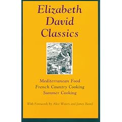 Elizabeth David Classics: Mediterranean Food, French Country Cooking, Summer Cooking