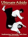 Ultimate Aikido: Secrets of Self-Defense and Inner Power