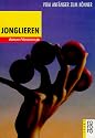 Jonglieren: Vom Anfänger zum Könner