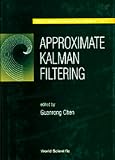 Approximate Kalman Filtering (Approximations and Decompositions, Vol 2)