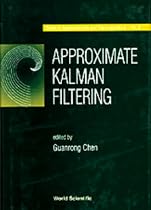 Approximate Kalman Filtering (Series in Approximations & Decompositions)