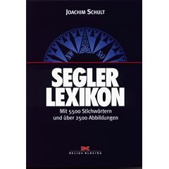 Segler Lexikon. Mit 5500 Stichw�rtern und �ber 2500 Abbildungen: Mit 5700 Stichw�rtern und 2000 Abbildungen