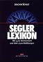 Segler Lexikon. Mit 5500 Stichw�rtern und �ber 2500 Abbildungen: Mit 5700 Stichw�rtern und 2000 Abbildungen