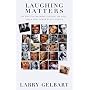 Laughing Matters:: On Writing M*A*S*H, Tootsie, Oh, God!, and a Few Other Funny Things