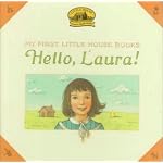 Hello, Laura (My First Little House Books Series) book cover