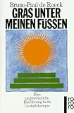Gras unter meinen Fuessen: Eine ungewoehnliche Einfuehrung in die Gestalttherapie