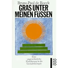 Gras unter meinen F��en: Eine ungew�hnliche Einf�hrung in die Gestalttherapie