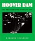 Hoover Dam: The Photographs of Ben Glaha
