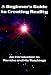 Beginner's Guide to Creating Reality: An Introduction to Ramtha & His Techings