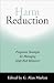 Harm Reduction: Pragmatic Strategies for Managing High-risk Behaviours