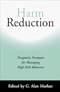 Harm Reduction: Pragmatic Strategies for Managing High-Risk Behaviors