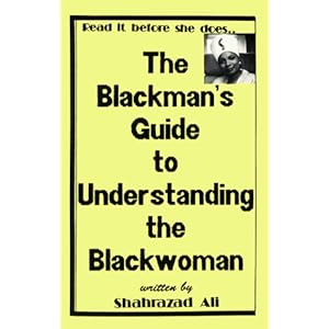 The Blackman's Guide to Understanding the Blackwoman