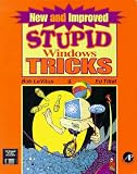 New and Improved Stupid Windows Tricks