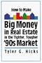 How to Make Big Money in Real Estate in the Tighter, Tougher '90s Market