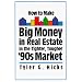 How to Make Big Money in Real Estate in the Tighter, Tougher '90s Market