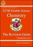 GCSE Double Science: Chemsitry Revision Guide - Foundation Level (Double Science Revision Guides)