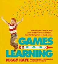 Games for Learning: Ten Minutes a Day to Help Your Child Do Well in School-From Kindergarten to Third Grade