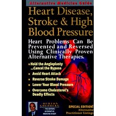 Heart Disease, Stroke and High Blood Pressure: An Alternative Medicine Guide
