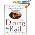 Dining By Rail: The History and Recipes of America's Golden Age of Railroad Cuisine