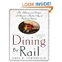 Dining By Rail: The History and Recipes of America's Golden Age of Railroad Cuisine