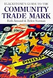 Blackstone's Guide to the Community Trade Mark (Blackstone's Guide)