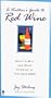A Vintner's Guide to Red Wine: What to Buy and What to Drink in the Year 2000