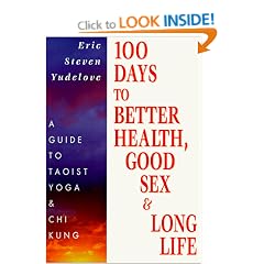 100 Days to Better Health, Good Sex & Long Life: A guide to Taoist Yoga & Chi Kung