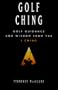 Golf Ching: Golf Guidance and Wisdom from the I Ching