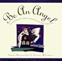 Be an Angel!: Heavenly Hints for Angelic Acts from Your Guardian Spirits