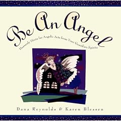 Be an Angel!: Heavenly Hints for Angelic Acts from Your Guardian Spirits