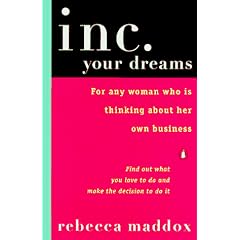 Inc. Your Dreams: For Any Woman Who Is Thinking About Her Own Business